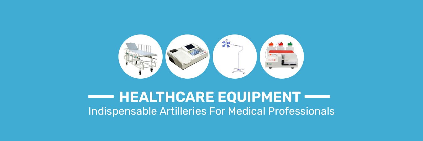 Healthcare equipment- Indispensable Artilleries for Medical Professionals