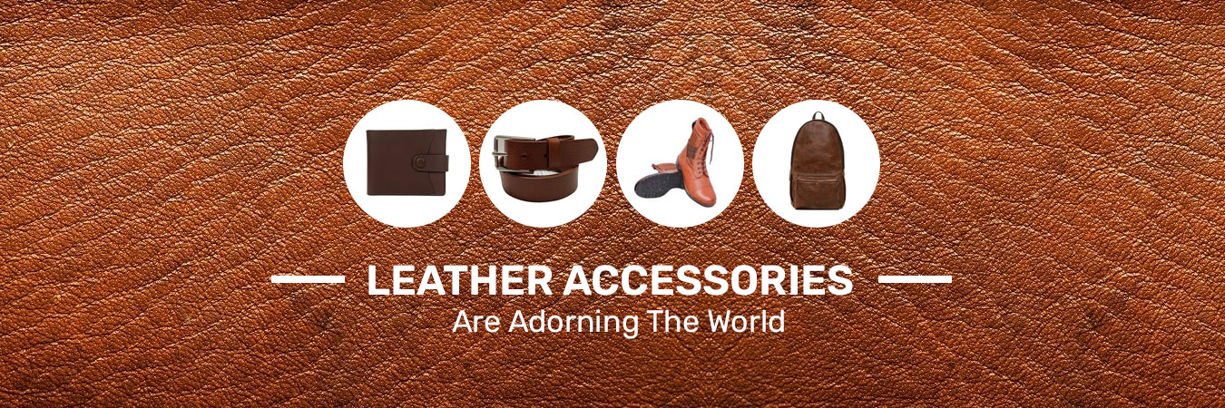 Leather Accessories are Adorning the World
