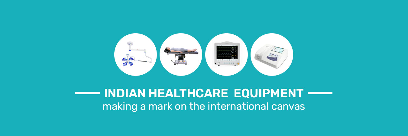 Indian Healthcare  Equipment - Making a Mark on the International Canvas