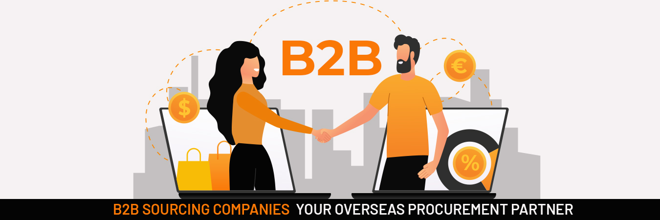 B2B Sourcing Companies - Your Overseas Procurement Partner