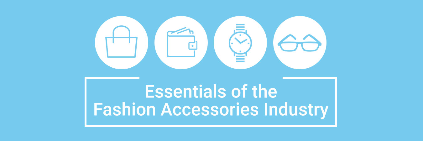 Essentials of the Fashion Accessories Industry